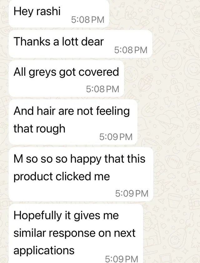 Customer message: All greys got covered. And hair are not feeling that rough. I’m so so so happy that this product clicked [for] me.